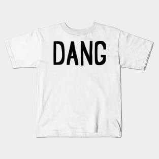 Dang gosh dang it expression Kids T-Shirt